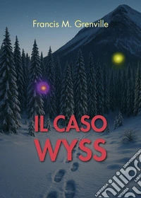 Il caso Wyss libro