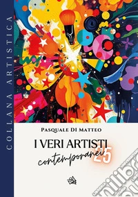 I veri artisti contemporanei. Vol. 5 libro