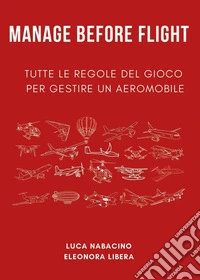 Manage before flight. Tutte le regole del gioco per gestire un aeromobile libro