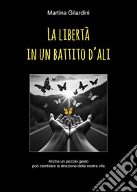 La libertà in un battito d'ali libro