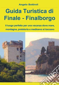 Guida turistica di Finale e Finalborgo libro