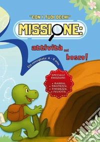 Con i tuoi occhi. Missione: attività nel bosco! libro