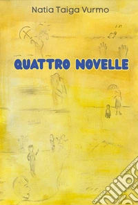 Quattro novelle libro