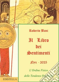 Il libro dei sentimenti. L'ordine fisico delle tendenze psichiche libro
