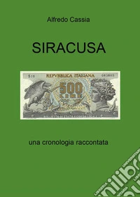 Siracusa. Una cronologia raccontata libro