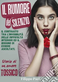 Il rumore del silenzio. Storia di un amore tossico libro