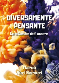 Diversamente pensante. Le stanze del cuore libro