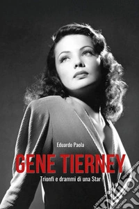 Gene Tierney. Trionfi e drammi di una star libro
