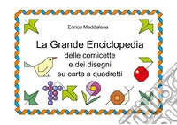 La grande enciclopedia delle cornicette e disegni su foglio quadrettato libro
