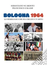 Bologna 1964. Lo spareggio che ha creato un mito libro