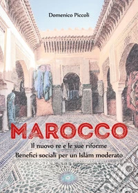 Marocco. Il nuovo re e le sue riforme. Benefici sociali per un Islam moderato libro