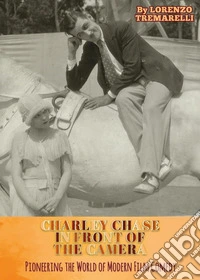 Charley Chase in front of the camera libro
