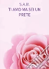 Ti amo ma sei un prete libro