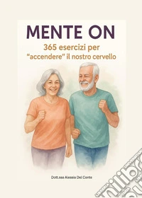 Mente ON. 365 esercizi per «accendere» il nostro cervello libro