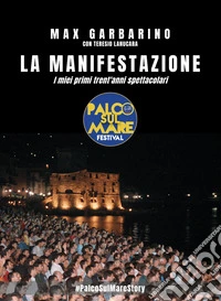 La Manifestazione. I miei primi trent'anni spettacolari libro