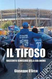 Il tifoso. Racconto semiserio della sua anima libro