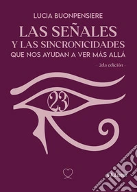 Las señales y las sincronicidades que nos ayudan a ver màs allà libro