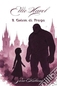 Il Golem di Praga. Ellie Havel. Vol. 1 libro
