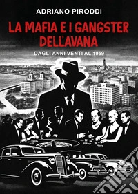 La mafia e i gangster dell'Avana libro