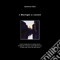 I Navigli a colori libro