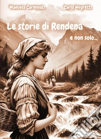 Le storie di Rendena e non solo... libro