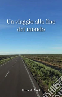 Un viaggio alla fine del mondo libro