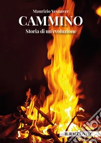Cammino. Storia di un'evoluzione libro