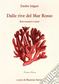 Dalle rive del Mar Rosso. Ritrovamenti e rarità libro