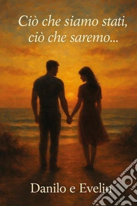 Ciò che siamo stati, ciò che saremo... libro