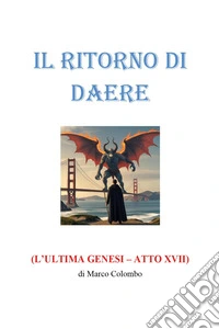 Il ritorno di Daere. L'ultima Genesi. Atto XVII libro
