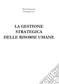 La gestione strategica delle risorse umane libro