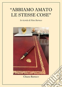 «Abbiamo amato le stesse cose». In ricordo di Nino Barraco libro