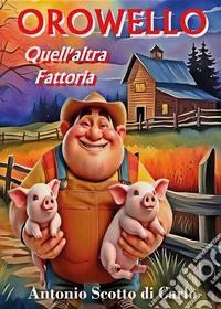 Orowello. Quell'altra fattoria libro
