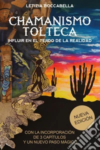 Chamanismo tolteca. Influir en el tejido de la realidad libro