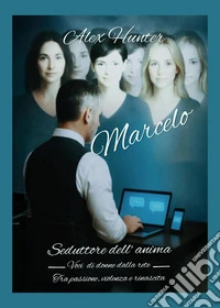 Marcelo. Seduttore dell'anima libro