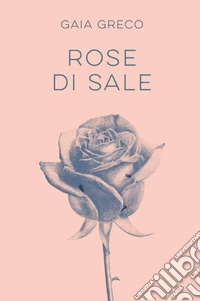 Rose di sale libro