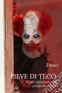 Pieve di Teco. Il paese del secondo teatro più piccolo d'Europa libro