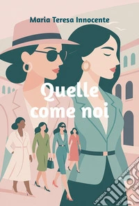 Quelle come noi libro