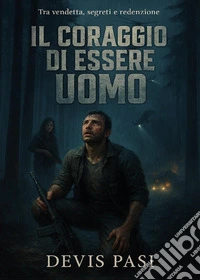 Il coraggio di essere uomo libro