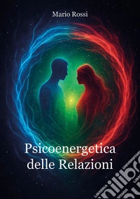 Psicoenergetica delle relazioni libro