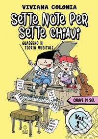 Sette note per sette chiavi. Vol. 1: Chiave di sol libro
