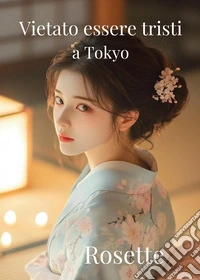 Vietato essere tristi a Tokyo libro