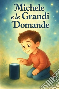 Michele e le grandi domande libro