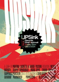 LIPSink. Raccolta finali nazionali poetry slam 2023/2024. Vol. 3 libro