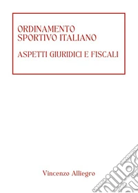 Ordinamento Sportivo Italiano. Aspetti giuridici e fiscali libro