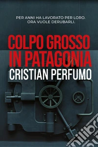 Colpo grosso in Patagonia libro