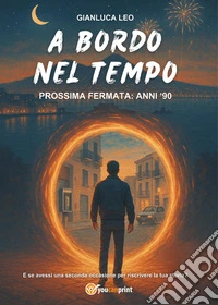 A bordo nel tempo. Prossima fermata: anni '90 libro
