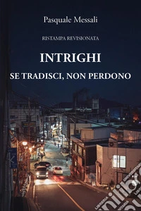 Intrighi. Se tradisci non perdono libro