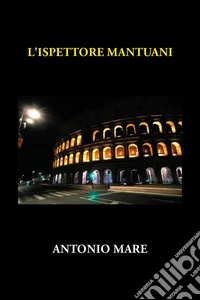 L'ispettore Mantuani libro
