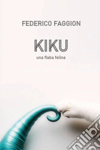 Kiku. Una fiaba felina libro